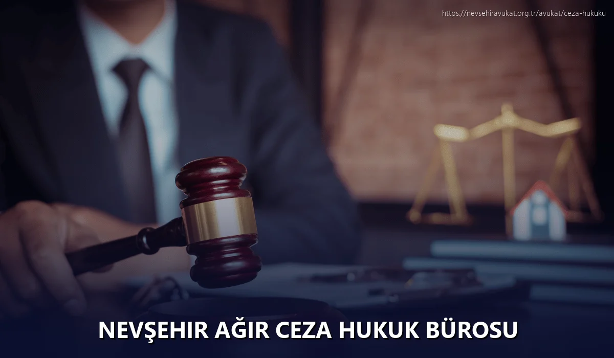 Nevşehir Ağır Ceza Hukuk Bürosu