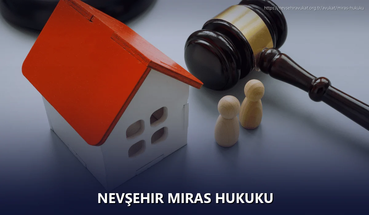 Nevşehir Miras Hukuku