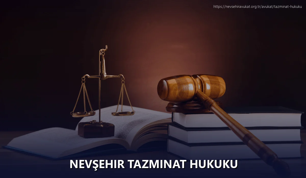 Nevşehir Tazminat Hukuku